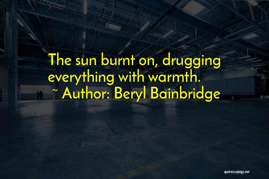 Burnt Quotes By Beryl Bainbridge