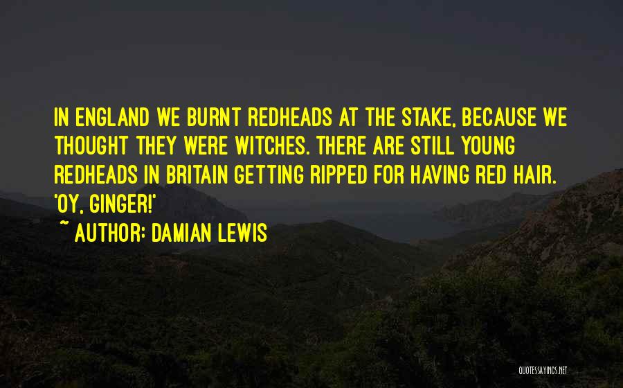 Burnt Quotes By Damian Lewis