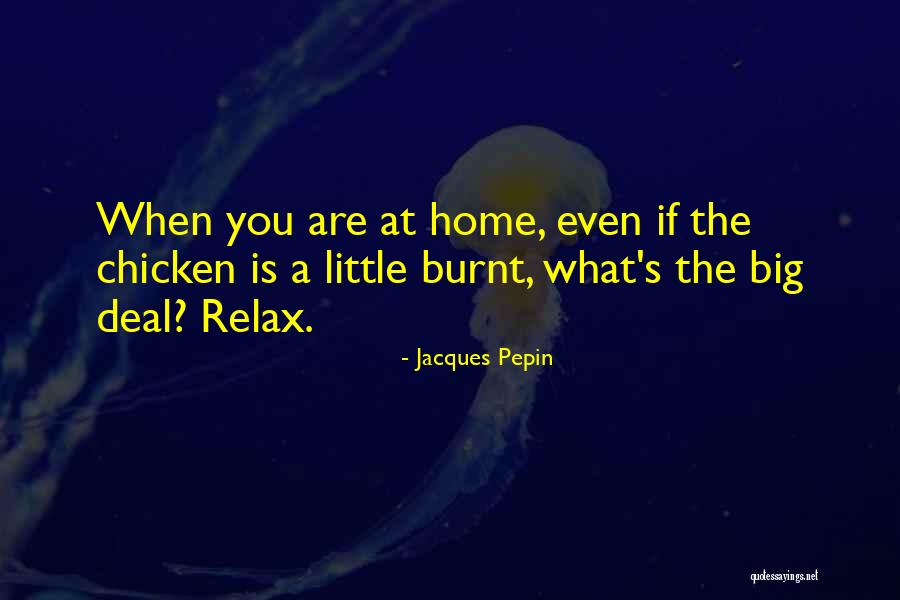 Burnt Quotes By Jacques Pepin Burnt Quotes By Jacques Pepin