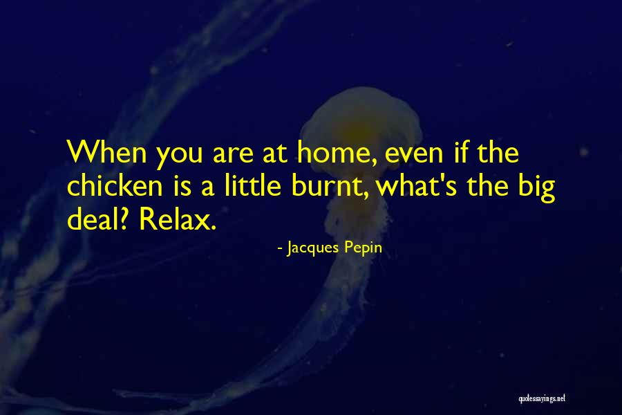 Burnt Quotes By Jacques Pepin