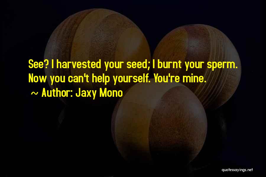 Burnt Quotes By Jaxy Mono