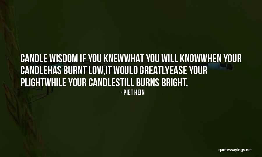 Burnt Quotes By Piet Hein Burnt Quotes By Piet Hein