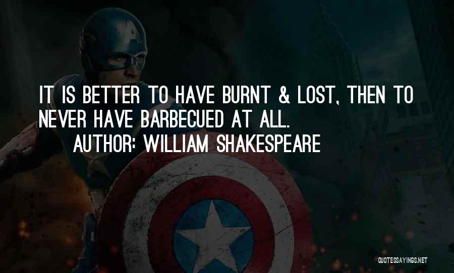 Burnt Quotes By William Shakespeare