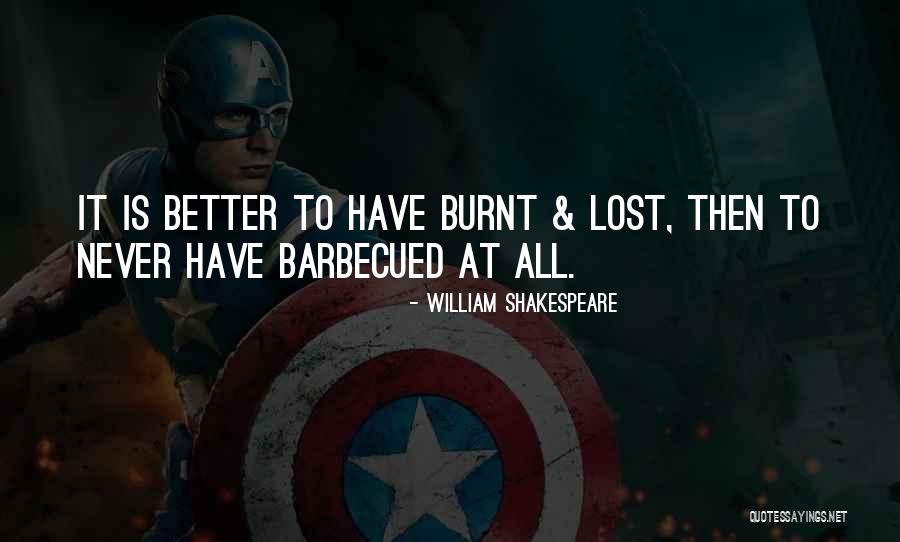 Burnt Quotes By William Shakespeare