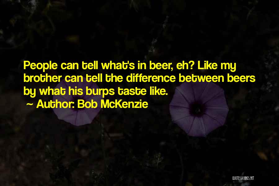 Burps Quotes By Bob McKenzie