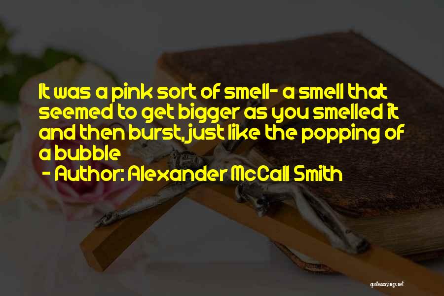 Burst Bubble Quotes By Alexander McCall Smith