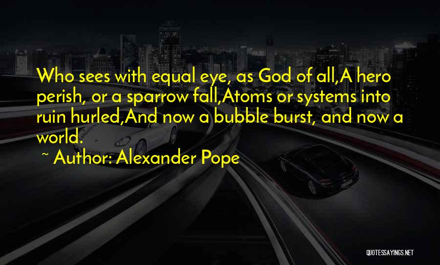 Burst Bubble Quotes By Alexander Pope