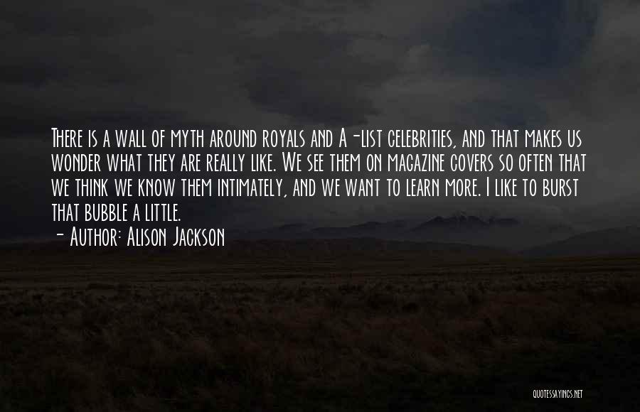 Burst Bubble Quotes By Alison Jackson