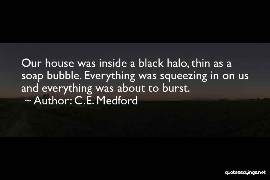 Burst Bubble Quotes By C.E. Medford