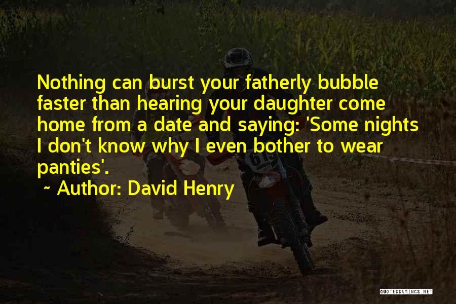 Burst Bubble Quotes By David Henry