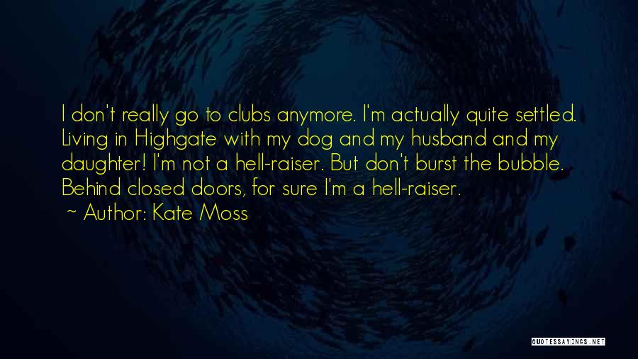 Burst Bubble Quotes By Kate Moss