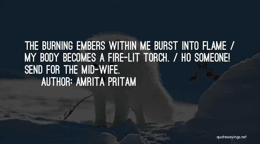Burst Into Flames Quotes By Amrita Pritam