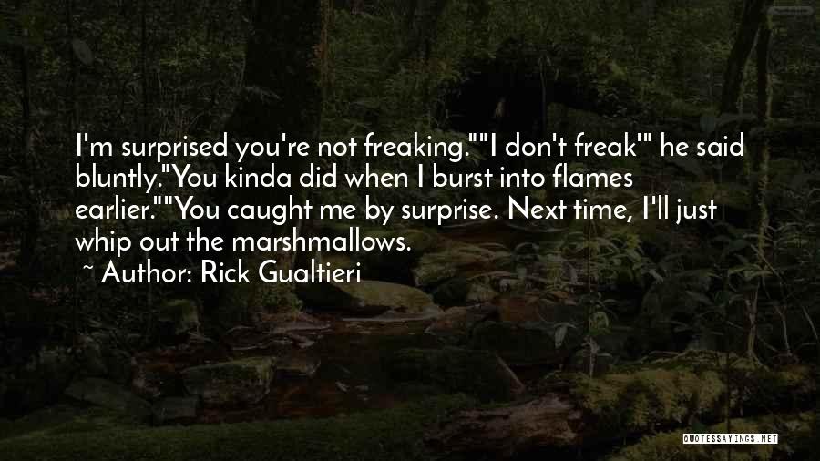 Burst Into Flames Quotes By Rick Gualtieri