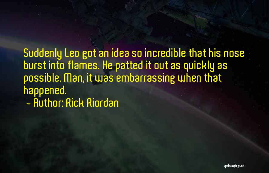 Burst Into Flames Quotes By Rick Riordan