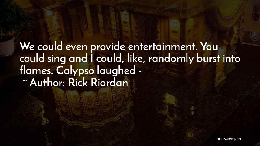 Burst Into Flames Quotes By Rick Riordan