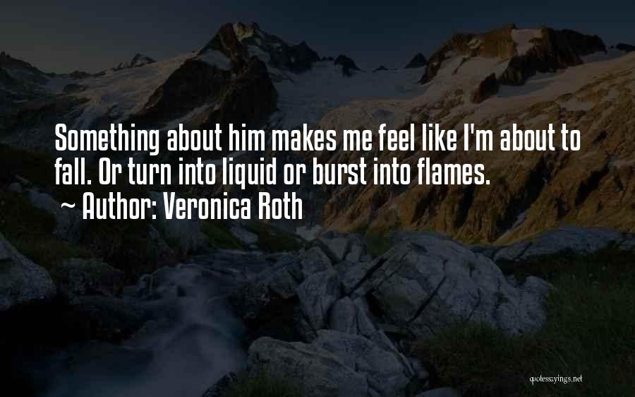 Burst Into Flames Quotes By Veronica Roth