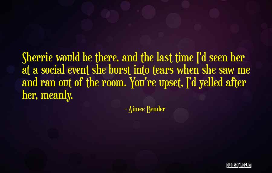 Burst Into Tears Quotes By Aimee Bender Burst Into Tears Quotes By Aimee Bender