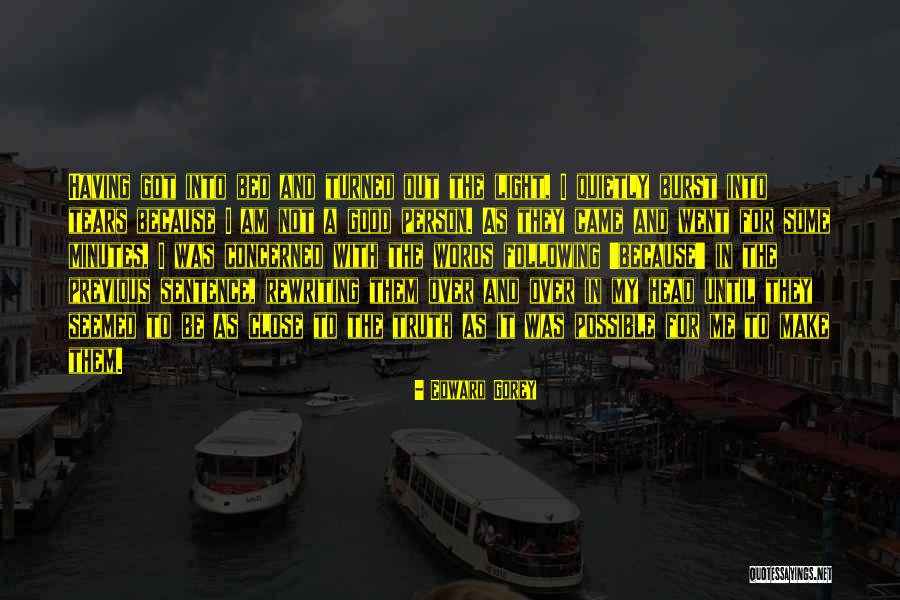 Burst Into Tears Quotes By Edward Gorey Burst Into Tears Quotes By Edward Gorey