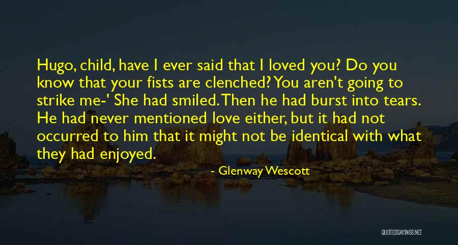 Burst Into Tears Quotes By Glenway Wescott Burst Into Tears Quotes By Glenway Wescott