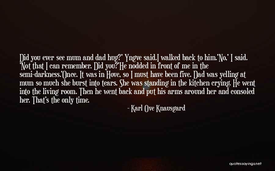 Burst Into Tears Quotes By Karl Ove Knausgard Burst Into Tears Quotes By Karl Ove Knausgard