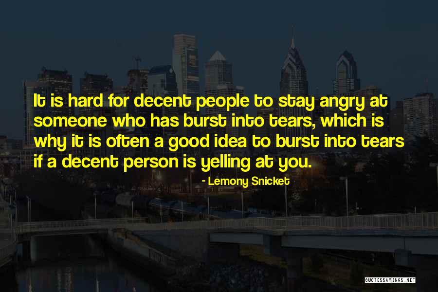 Burst Into Tears Quotes By Lemony Snicket Burst Into Tears Quotes By Lemony Snicket