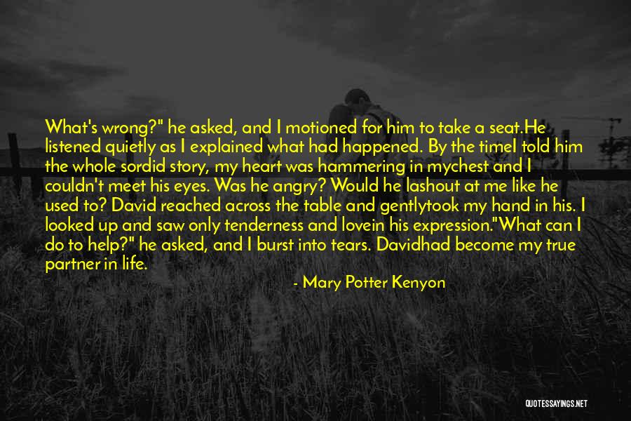 Burst Into Tears Quotes By Mary Potter Kenyon Burst Into Tears Quotes By Mary Potter Kenyon