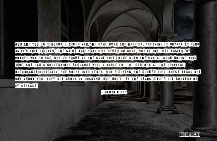 Burst Into Tears Quotes By Megyn Kelly Burst Into Tears Quotes By Megyn Kelly