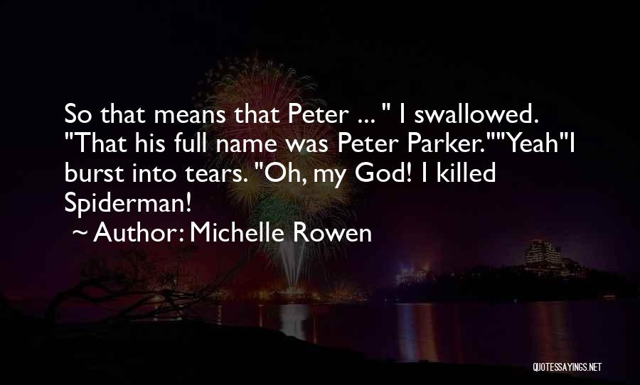 Burst Into Tears Quotes By Michelle Rowen