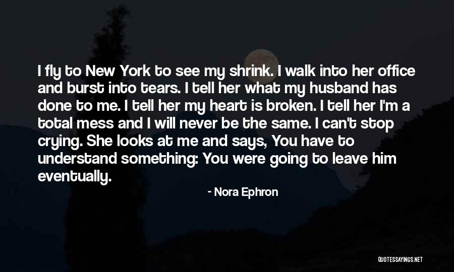 Burst Into Tears Quotes By Nora Ephron Burst Into Tears Quotes By Nora Ephron
