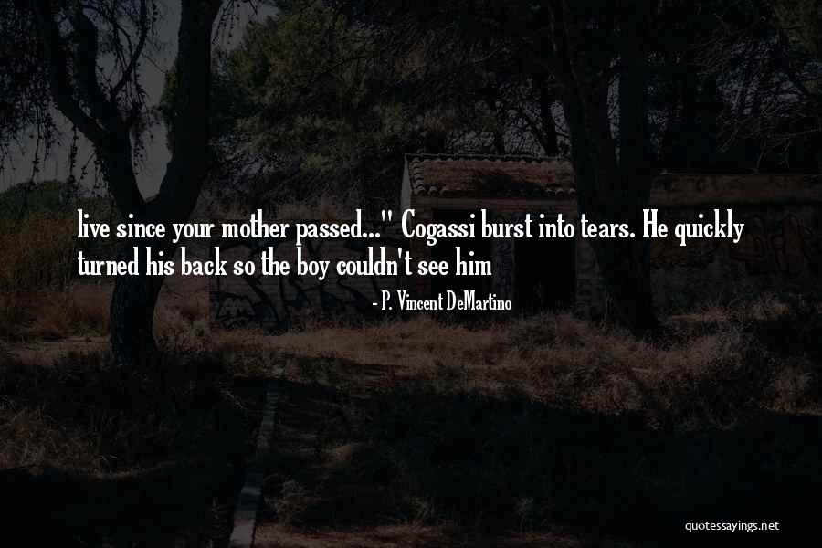 Burst Into Tears Quotes By P. Vincent DeMartino Burst Into Tears Quotes By P. Vincent DeMartino