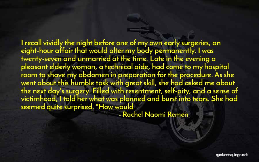 Burst Into Tears Quotes By Rachel Naomi Remen Burst Into Tears Quotes By Rachel Naomi Remen
