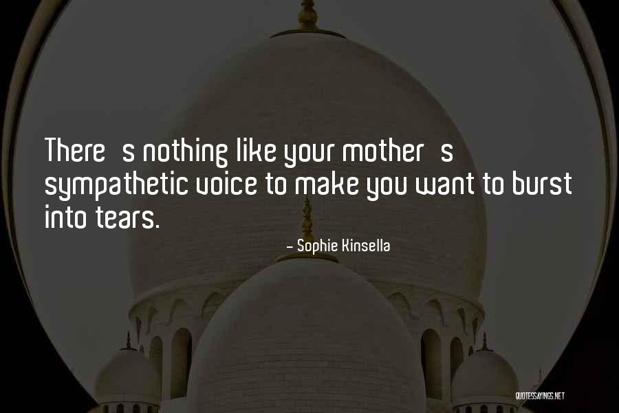 Burst Into Tears Quotes By Sophie Kinsella Burst Into Tears Quotes By Sophie Kinsella