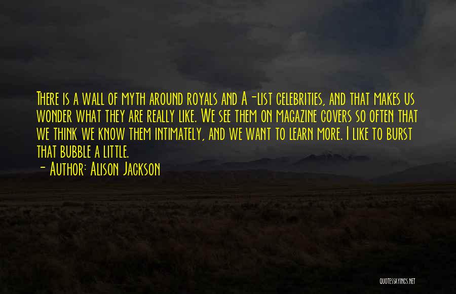 Burst My Bubble Quotes By Alison Jackson