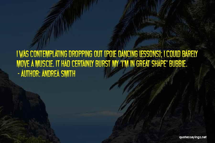 Burst My Bubble Quotes By Andrea Smith