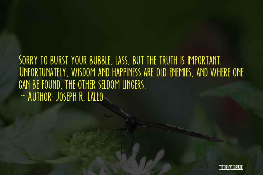 Burst My Bubble Quotes By Joseph R. Lallo