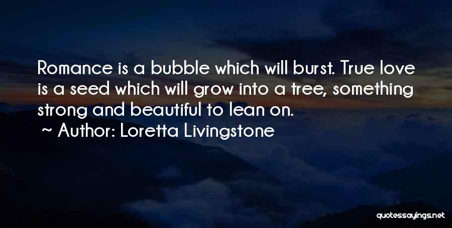 Burst My Bubble Quotes By Loretta Livingstone