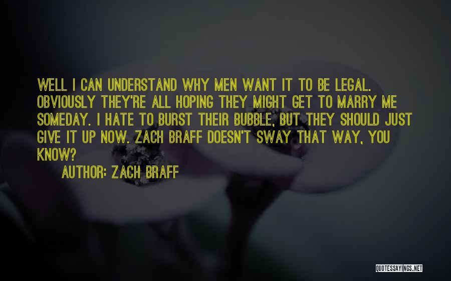 Burst My Bubble Quotes By Zach Braff