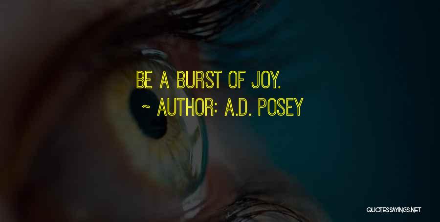 Burst Of Happiness Quotes By A.D. Posey