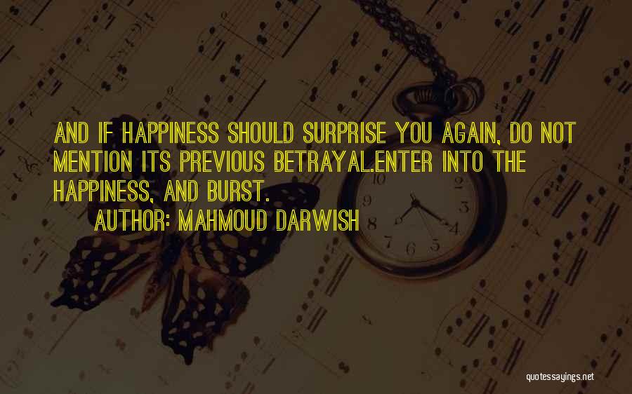 Burst Of Happiness Quotes By Mahmoud Darwish