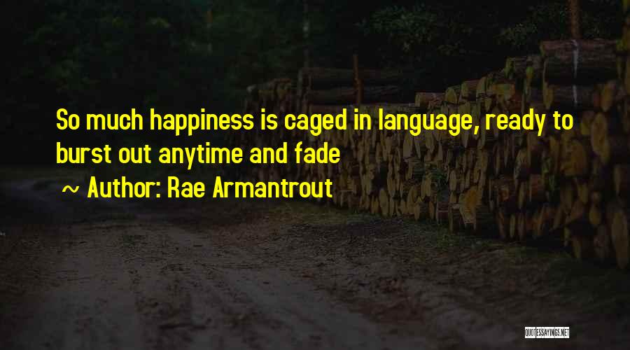 Burst Of Happiness Quotes By Rae Armantrout