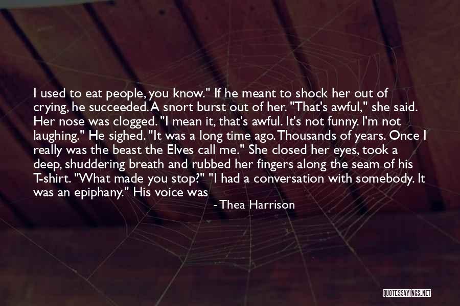 Burst Out Crying Quotes By Thea Harrison Burst Out Crying Quotes By Thea Harrison