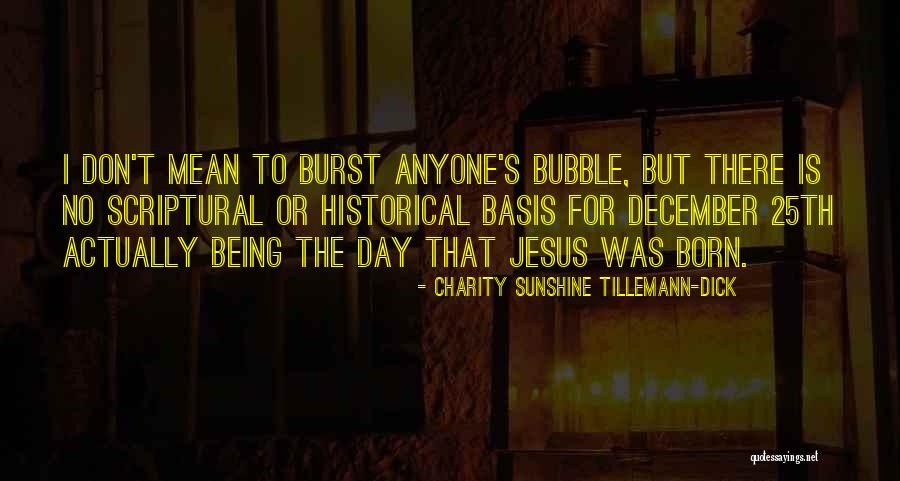 Burst The Bubble Quotes By Charity Sunshine Tillemann-Dick