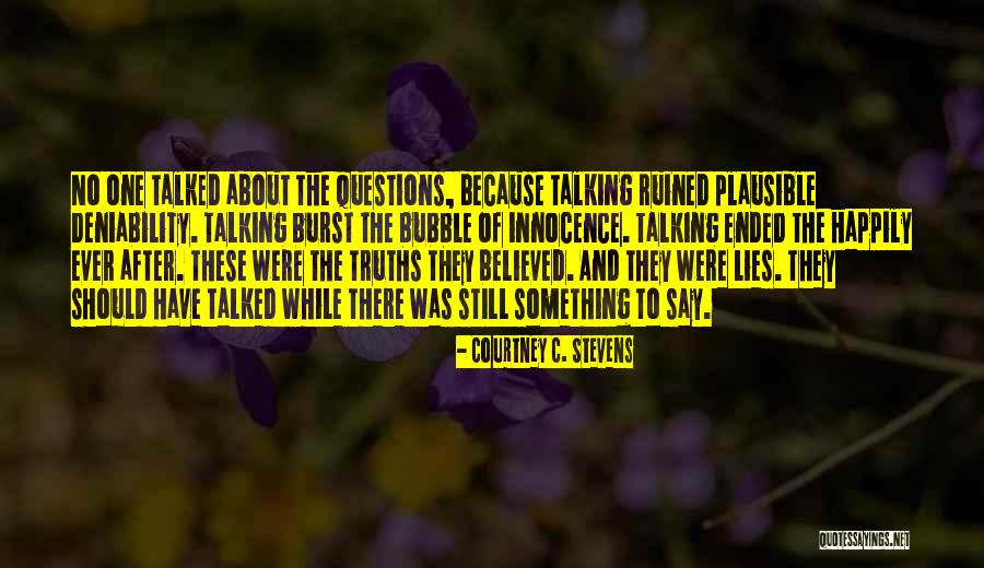 Burst The Bubble Quotes By Courtney C. Stevens Burst The Bubble Quotes By Courtney C. Stevens