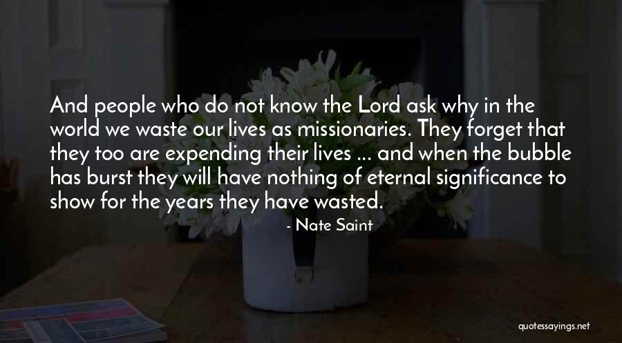 Burst The Bubble Quotes By Nate Saint Burst The Bubble Quotes By Nate Saint