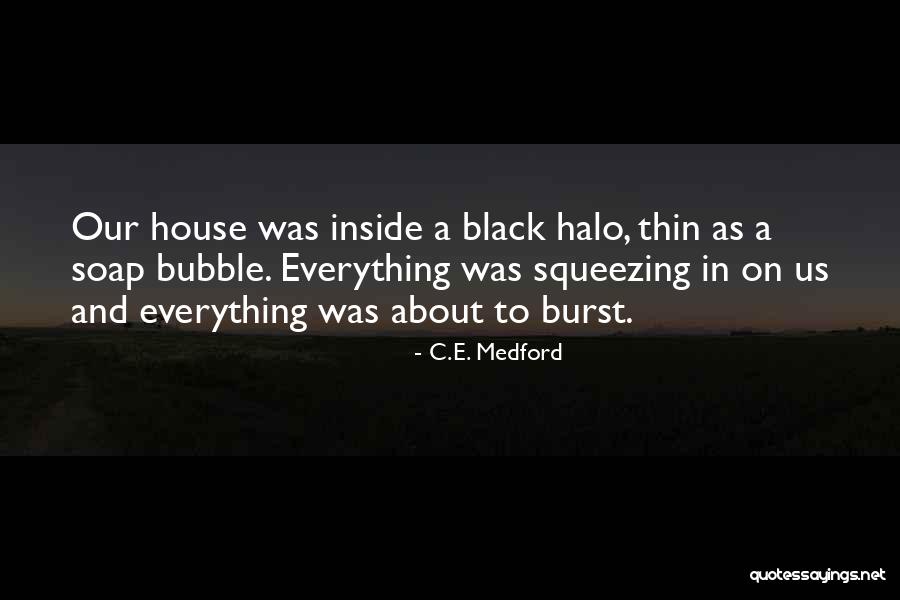 Burst Your Bubble Quotes By C.E. Medford