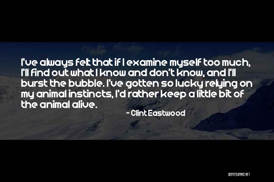 Burst Your Bubble Quotes By Clint Eastwood