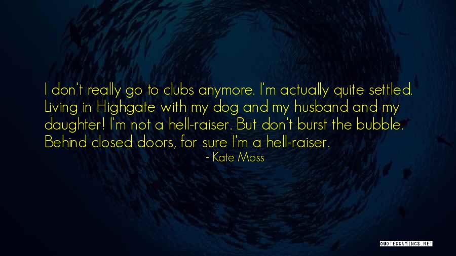 Burst Your Bubble Quotes By Kate Moss