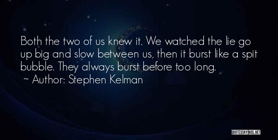 Burst Your Bubble Quotes By Stephen Kelman