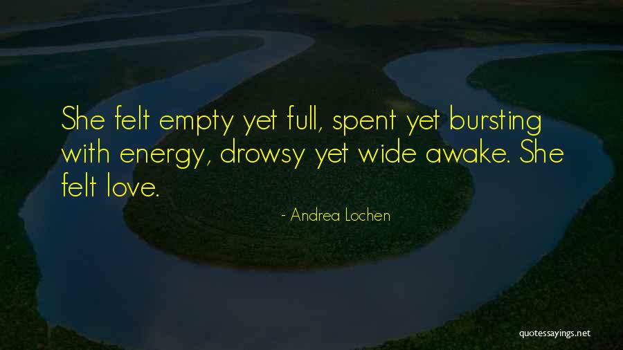 Bursting Love Quotes By Andrea Lochen Bursting Love Quotes By Andrea Lochen