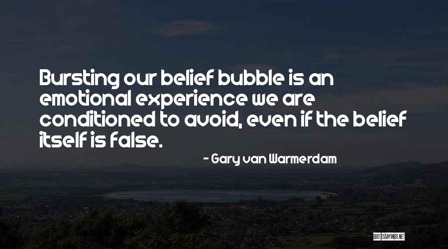 Bursting Ones Bubble Quotes By Gary Van Warmerdam Bursting Ones Bubble Quotes By Gary Van Warmerdam